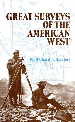 Great Surveys of the American West (Volume 38) (American Exploration and Travel Series)