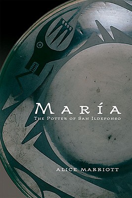 Maria: The Potter of San Ildefonso (Volume 27) (The Civilization of the American Indian Series)