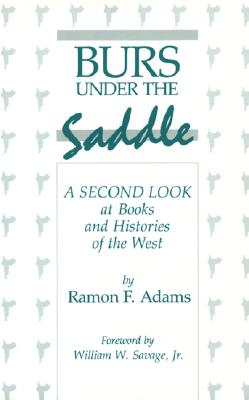 Burs Under the Saddle: A Second Look at Books and Histories of the West
