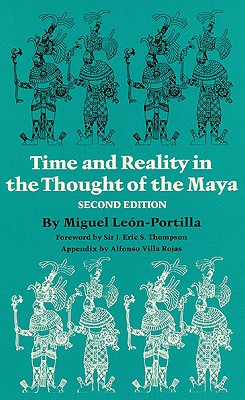 Time and Reality in the Thought of the Maya (Volume 190) (The Civilization of the American Indian Series)