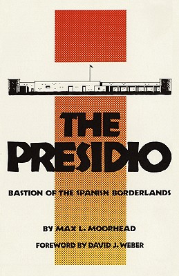 The Presidio: Bastion of the Spanish Borderlands