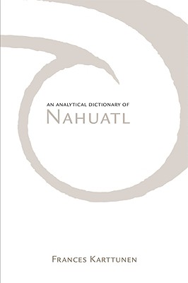 Analytical Dictionary of Nahuatl (Revised)