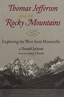 Thomas Jefferson and the Stony Mountains: Exploring the West from Monticello