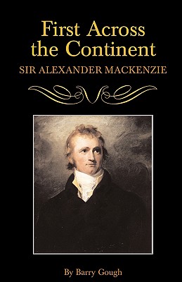 Image for First Across the Continent: Sir Alexander Mackenzie (Volume 14) (The Oklahoma Western Biographies)