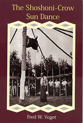 The Shoshoni-Crow Sun Dance (Civilization of the American Indian Series)