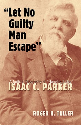 Let No Guilty Man Escape, A Judicial Biography of 