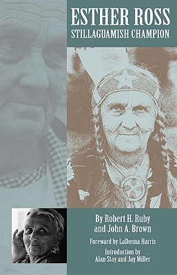 Ester Ross, Stillaguamish Champion Foreword by LaDonna Harris, Introduction by Alan Stay and Jay Miller