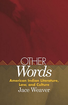 Image for Other Words: American Indian Literature, Law, and Culture (American Indian Literature and Critical Studies Series)