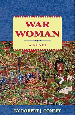 War Woman, A Novel (Robert Conley's Real People Series)