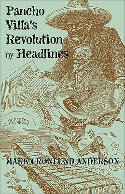 Pancho Villas Revolution by Headlines
