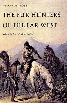 The Fur Hunters of the Far West (Volume 20) (American Exploration and Travel Series)