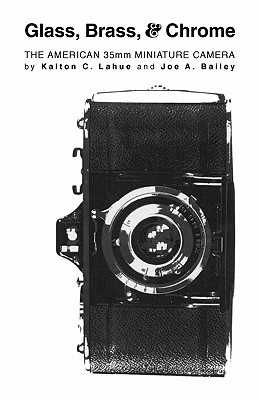 GLASS, BRASS, & CHROME : The American 35mm Miniature Camera