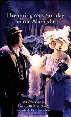 Dreaming on a Sunday in the Alameda (Chicana and Chicano Visions of the Amricas Series) (Volume 3)