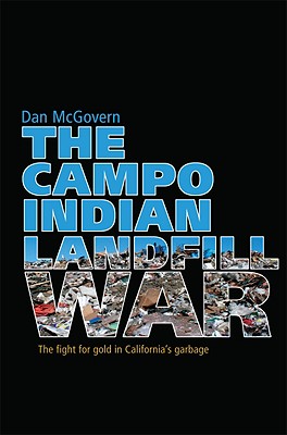 The Campo Indian Landfill War: The Search for Gold in Californias Garbage