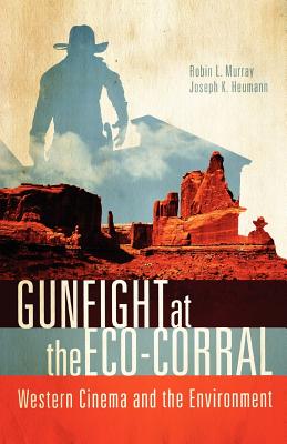 Gunfight at the Eco-Corral: Western Cinema and the Environment