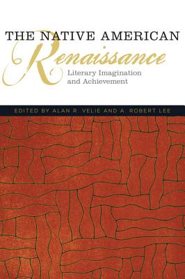 The Native American Renaissance: Literary Imagination and Achievement (Volume 59) (American Indian Literature and Critical Studies Series)