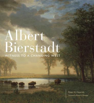 Albert Bierstadt: Witness to a Changing West (Volume 30) (The Charles M. Russell Center Series on Art and Photography of the American West)