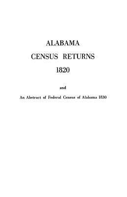 Image for Alabama Census Returns 1820 and An Abstract of Federal Census of Alabama 1830