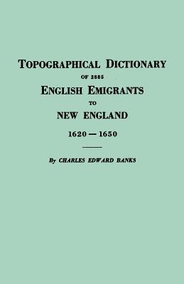 Image for Topographical Dictionary of 2885 English Emigrants to New England, 1620-1650