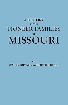 A History of the Pioneer Families of Missouri