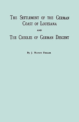 Image for The Settlement of the German Coast of Louisiana and <br/>The Creoles of German Descent