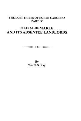 The Lost Tribes Of North Carolina Part Iv Old Albemarle And Its Absentee Landlords - 