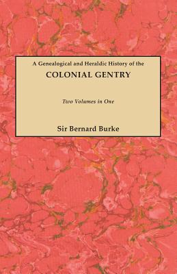 A Genealogical and Heraldic History of the Colonial Gentry, Volumes I and II: Two Volumes in One