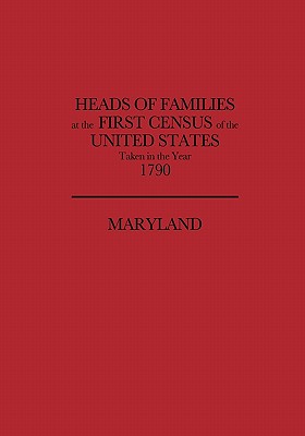 Image for Heads of Families at the First Census of the United States Taken in the Year 1790: Maryland