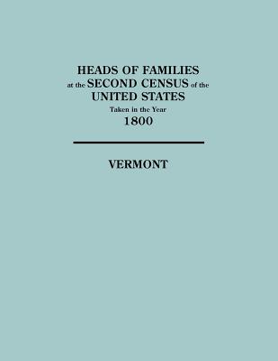 Image for Vermont: Heads of Families at the Second Census of the United States Taken in the Year 1800