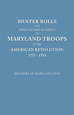 Image for Muster Rolls and Other Records of Service of Maryland Troops in the American Revolution, 1775-1783