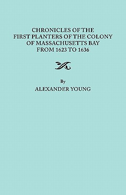 Image for Chronicles of the First Planters of the Colony of Massachusetts Bay, from 1623 to 1636