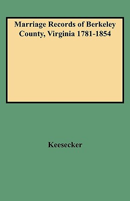 Image for Marriage Records of Berkeley County, Virginia 1781-1854
