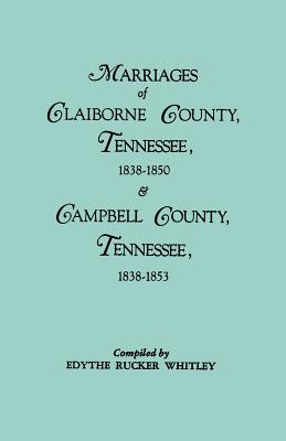 Image for Marriages of Claiborne County, Tennessee, 1838-1850 & Campbell County, Tennessee, 1838-1853