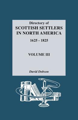 Image for Directory of Scottish Settlers in North America, 1625-1825. Vol. III