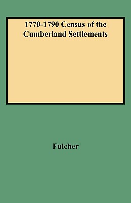 Image for 1770-1790 Census of the Cumberland Settlements: Davidson, Sumner, and Tennessee Counties
