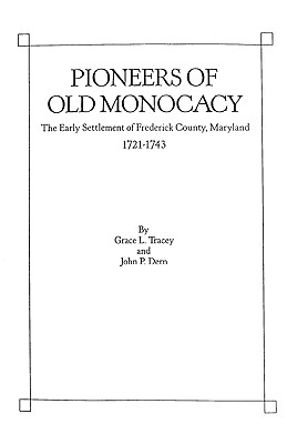 Image for Pioneers of Old Monocacy 
The Early Settlement of Frederick County, Maryland 1721-1743
