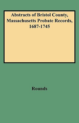 Image for Abstracts of Bristol County, Massachusetts Probate Records, 1687-1745