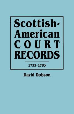 Image for Scottish-American Court Records, 1733-1783