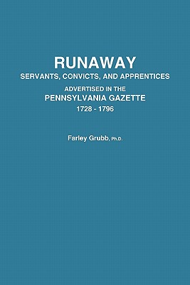 Image for Runaway: Servants, Convicts, and Apprentices Advertised in the Pennsylvania Gazette, 1728-1796