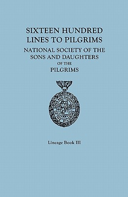 Image for Sixteen Hundred Lines to Pilgrims of the National Society of the Sons and Daughters of the Pilgrims