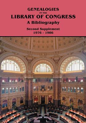Genealogies in the Library of Congress: A Bibliography; Second Supplement 1976-1986
