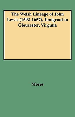 The Welsh Lineage of John Lewis (1592-1657) Emigrant to Gloucester, Virginia