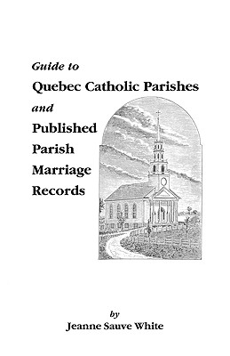 Image for Guide to Quebec Catholic Parishes and Published Parish Marriage Records