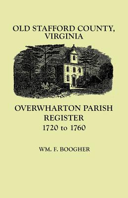 Image for Old Stafford County, Virginia: Overwharton Parish Register, 1720-1760