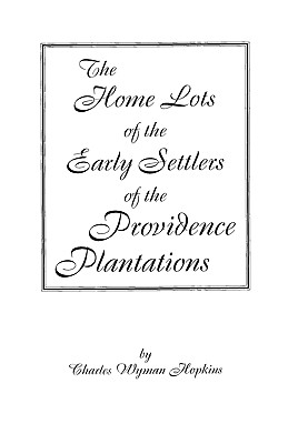 Image for The Home Lotts of the Early Settlers of the Providence Plantations
