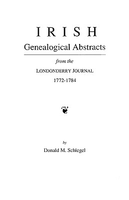 Image for Irish Genealogical Abstracts from the <i>Londonderry Journal</i>, 1772-1784
