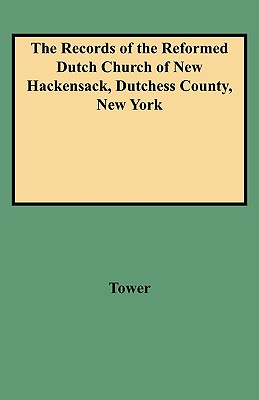 Image for The Records of the Reformed Dutch Church of New Hackensack, Dutchess County, New York