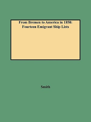Image for From Bremen to America in 1850: Fourteen Rare Emigrant Ship Lists
