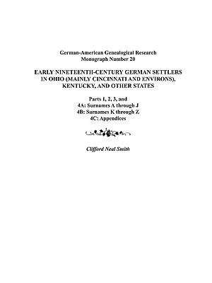 Image for Early Nineteenth-Century German Settlers in Ohio (Mainly Cincinnati and Environs), Kentucky, and Other States. Parts 1, 2, 3, 4A, 4B, and 4C