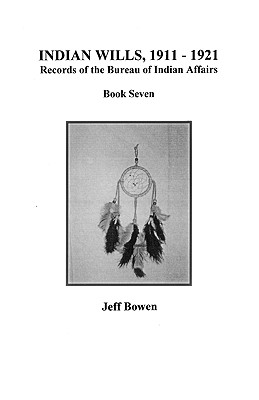 Image for Indian Wills, 1911-1921. Records of the Bureau of Indian Affairs. Book Seven